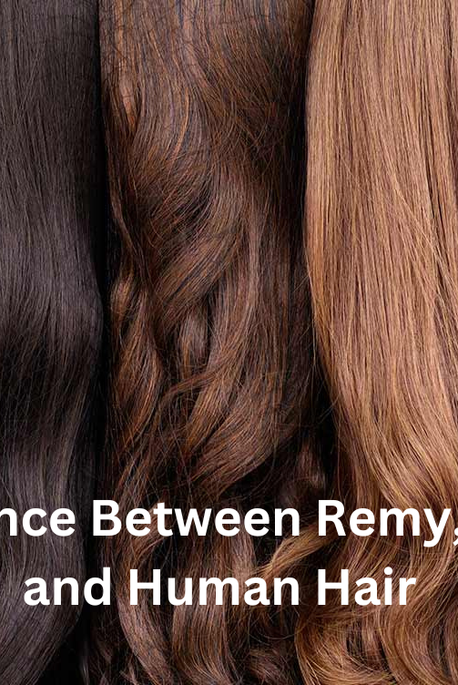 Difference Between Remy Virgin and Human Hair