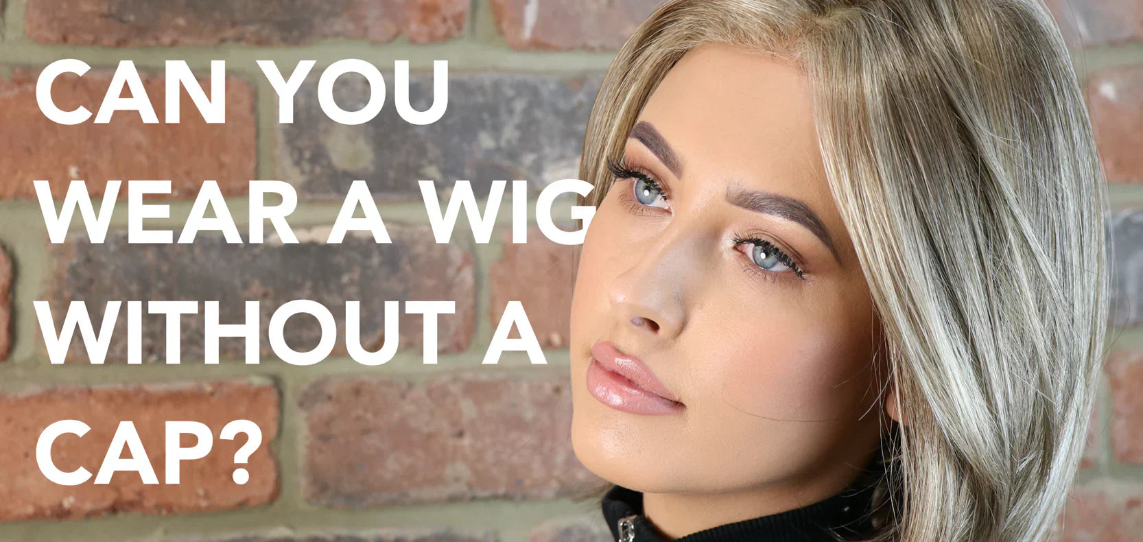 Wear a Wig Without a Cap